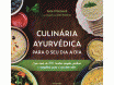 Livro - Culinária Ayurvédica para o Seu Dia a Dia